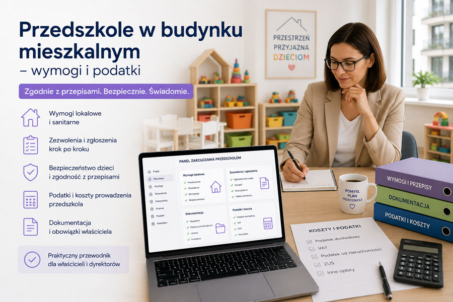 Lokal zaadaptowany na przedszkole w budynku mieszkalnym na nowoczesnym osiedlu – wymogi i podatki 2026